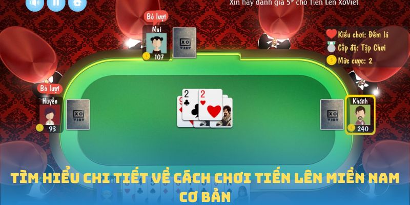 Tìm hiểu chi tiết về cách chơi Tiến lên miền Nam cơ bản