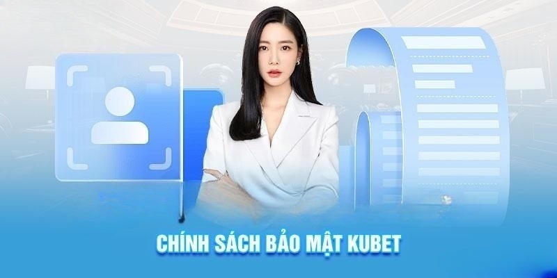 Chính sách bảo mật Kubet đem tới nhiều lợi ích cho khách hàng