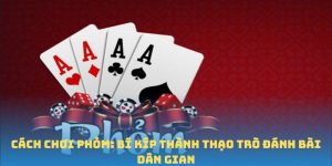 Cách chơi Phỏm
