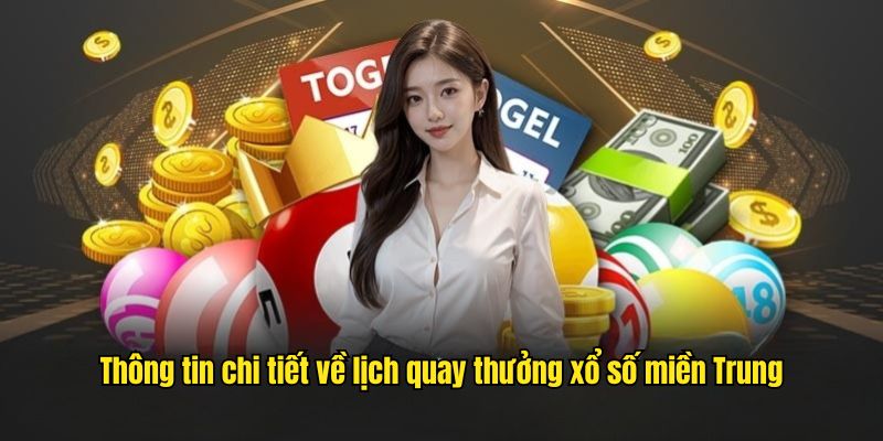 Thông tin chi tiết về lịch quay thưởng xổ số miền Trung